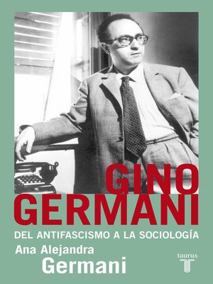 cover image of Gino Germani. Del antifascismo a la sociología